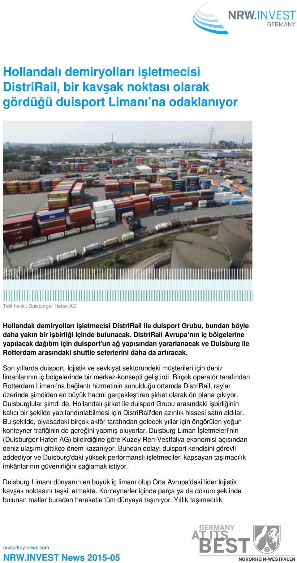 DistriRail Avrupa nın iç bölgelerine yapılacak dağıtım için duisport'un ağ yapısından yararlanacak ve Duisburg ile Rotterdam arasındaki shuttle seferlerini daha da artıracak.