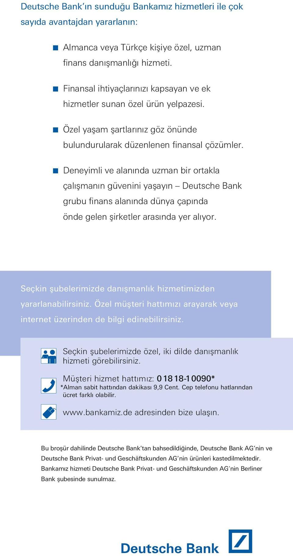 Deeyimli ve alaıda uzma bir ortakla çalışmaı güveii yaşayı Deutsche Bak grubu fias alaıda düya çapıda öde gele şirketler arasıda yer alıyor.