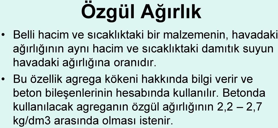 Bu özellik agrega kökeni hakkında bilgi verir ve beton bileşenlerinin hesabında