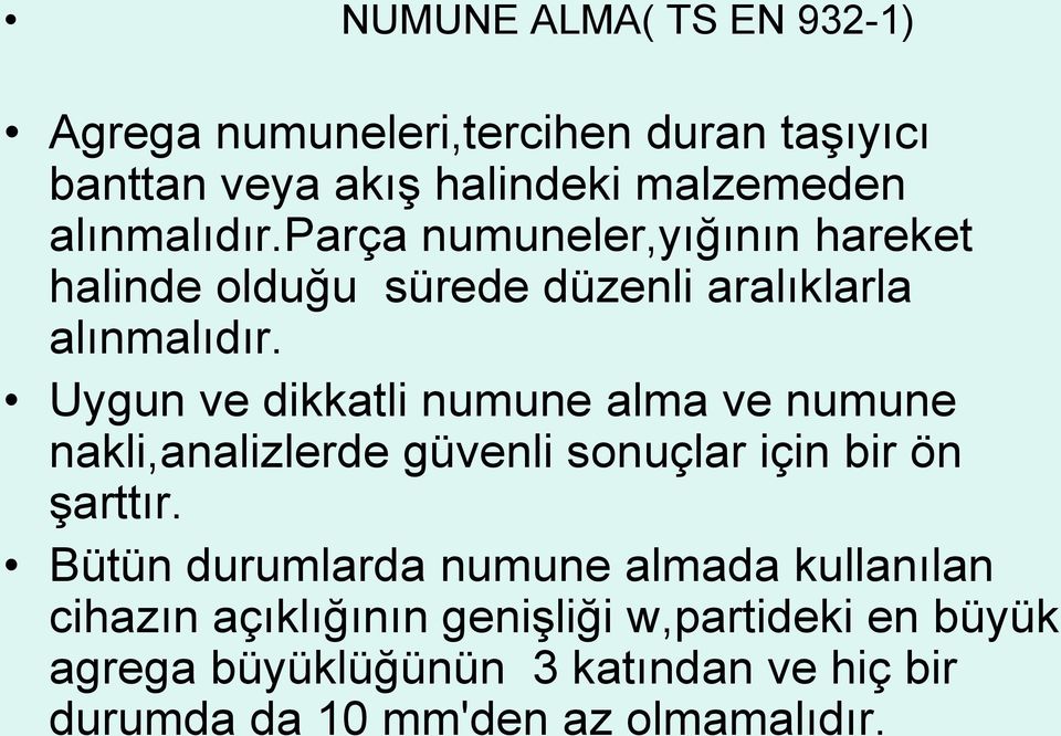 Uygun ve dikkatli numune alma ve numune nakli,analizlerde güvenli sonuçlar için bir ön şarttır.