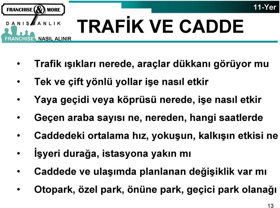 hangi saatlerde Caddedeki ortalama hız, yokuşun, kalkışın etkisi ne İşyeri durağa, istasyona yakın