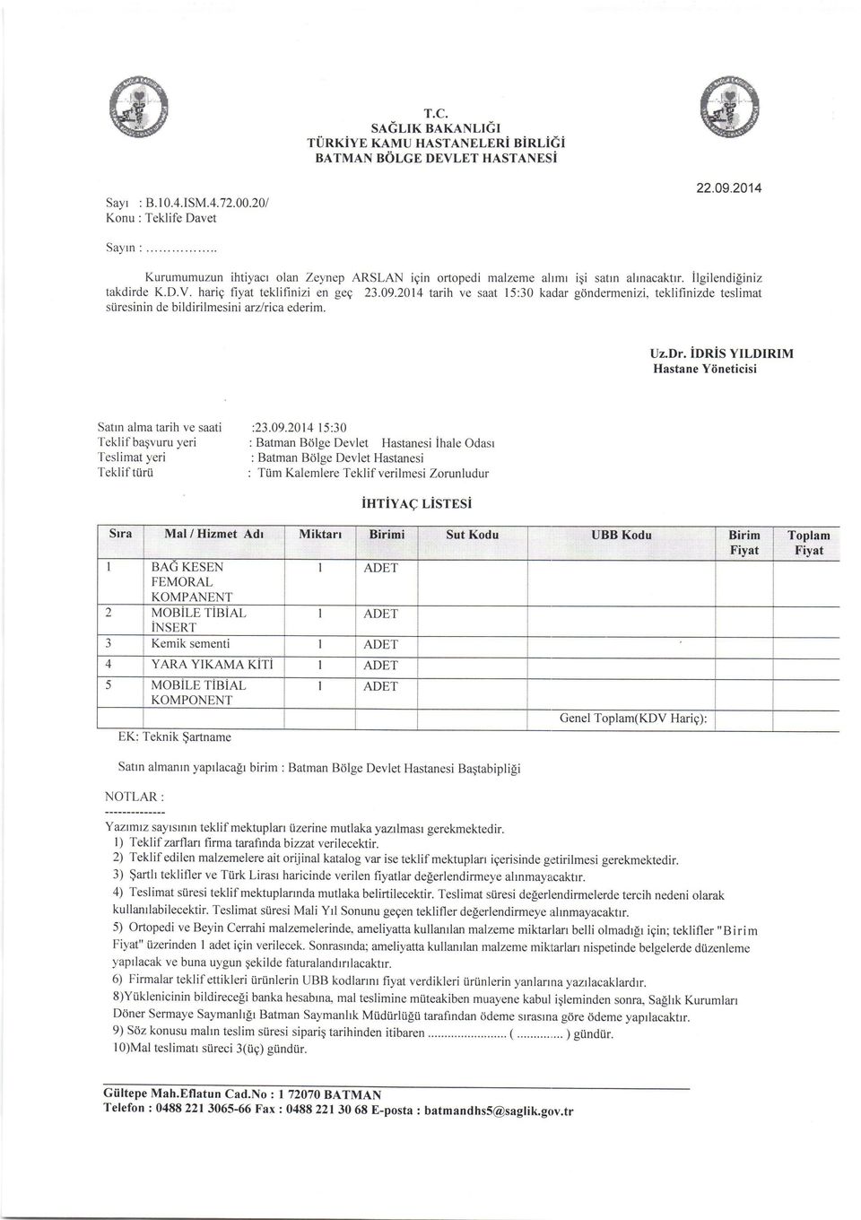 2014 tarih ve saat 15:30 kadar gdndermenizi, teklifinizde teslimat si.iresinin de bildirilmesini arzjrica ederim. Uz.Dr.