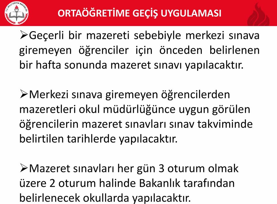 Merkezi sınava giremeyen öğrencilerden mazeretleri okul müdürlüğünce uygun görülen öğrencilerin mazeret