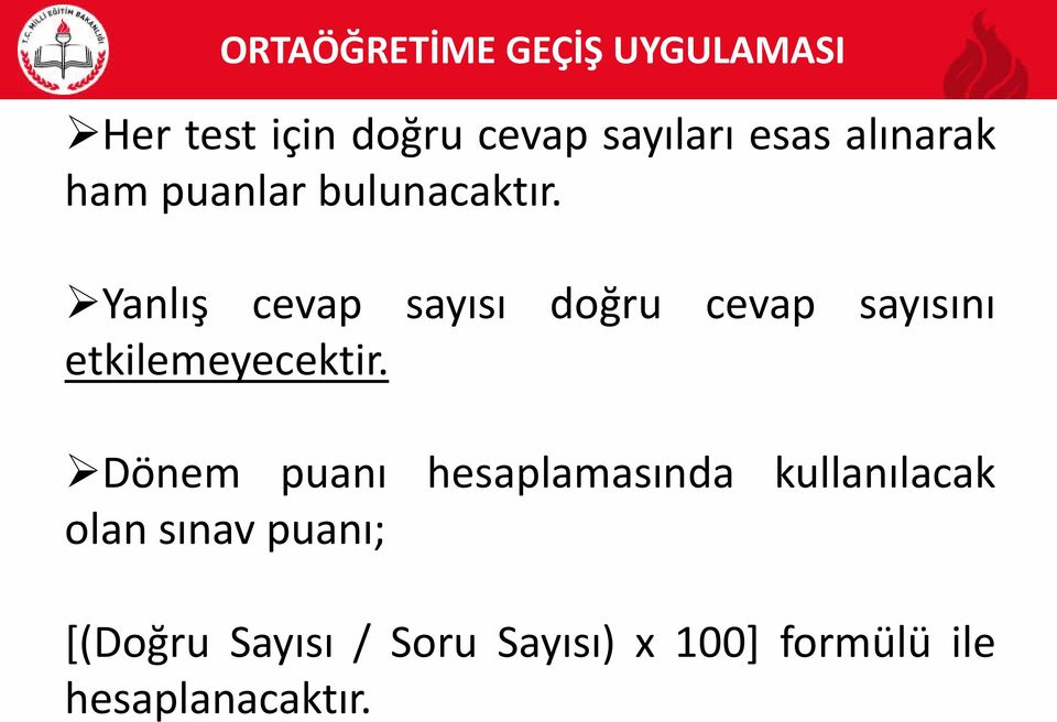 Yanlış cevap sayısı doğru cevap sayısını etkilemeyecektir.