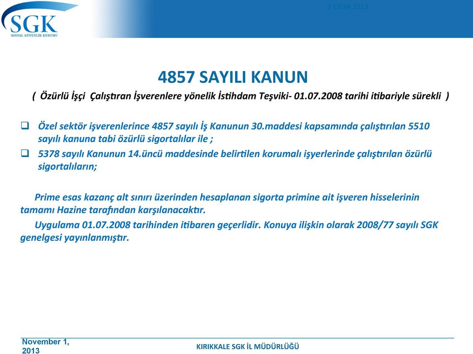 maddesi kapsamında çalış_rılan 5510 sayılı kanuna tabi özürlü sigortalılar ile ; q 5378 sayılı Kanunun 14.