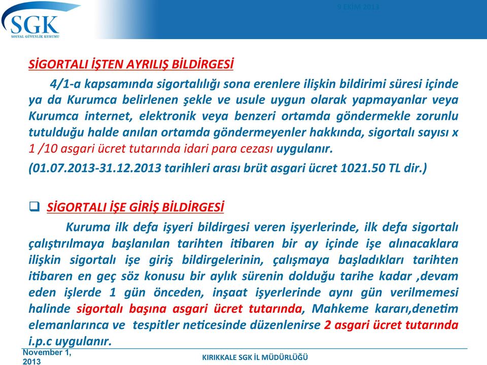 07.- 31.12. tarihleri arası brüt asgari ücret 1021.50 TL dir.