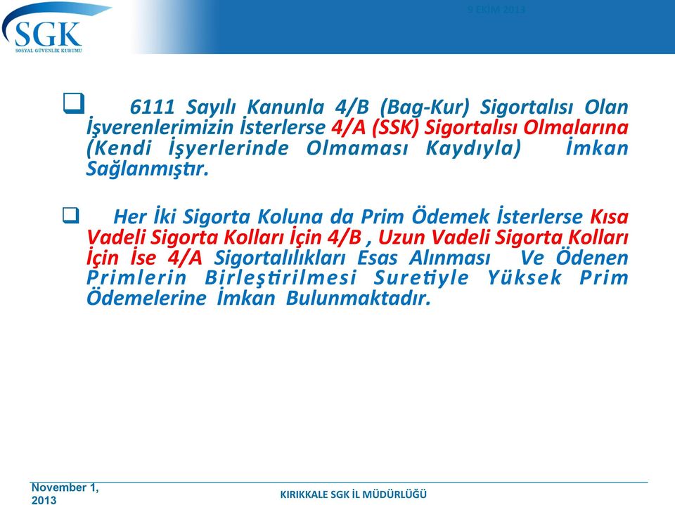 q Her İki Sigorta Koluna da Prim Ödemek İsterlerse Kısa Vadeli Sigorta Kolları İçin 4/B, Uzun Vadeli