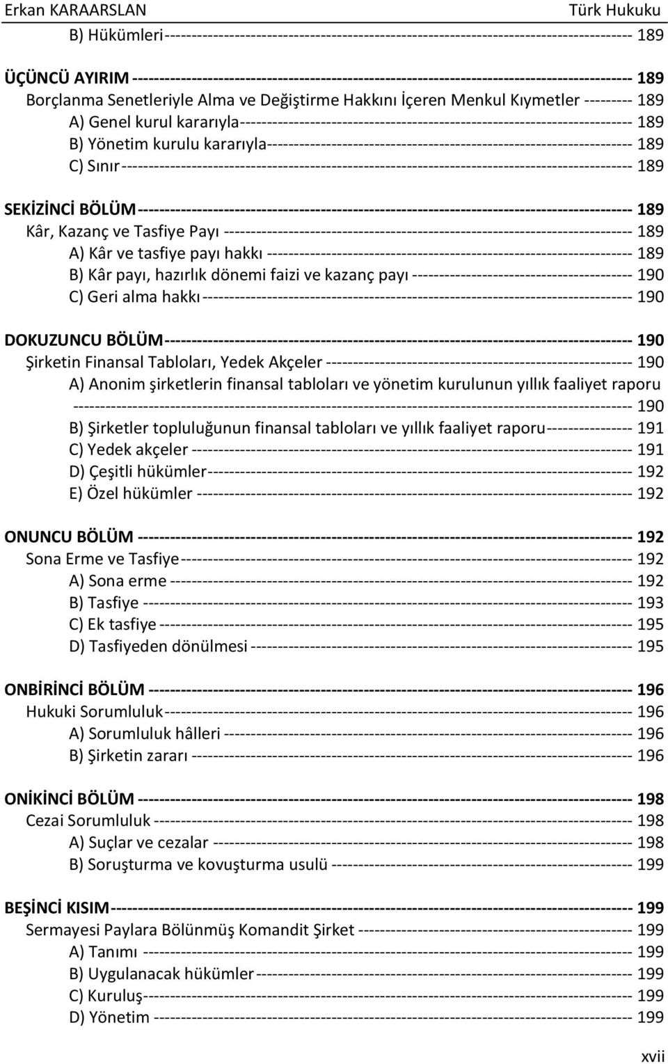 kurul kararıyla ------------------------------------------------------------------------- 189 B) Yönetim kurulu kararıyla-------------------------------------------------------------------- 189 C)