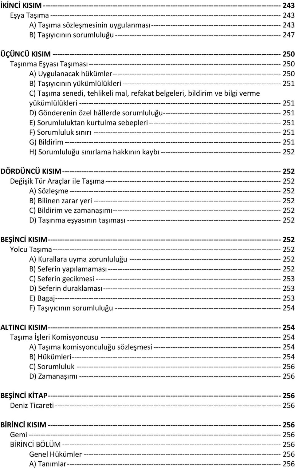 Taşıyıcının sorumluluğu --------------------------------------------------------------------- 247 ÜÇÜNCÜ KISIM