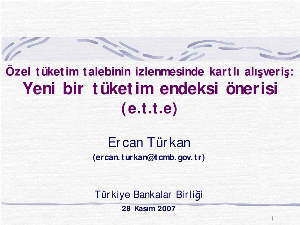 (e.t.t.e) Er can Tür kan (ercan. turkan@tcmb.