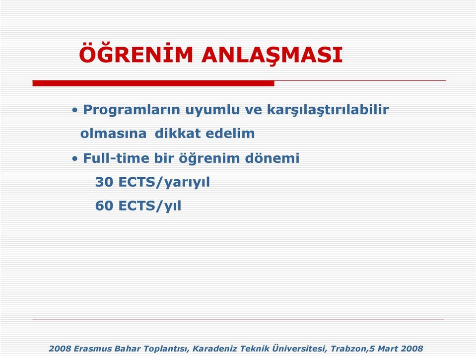 bir öğrenim dönemi 30 ECTS/yarıyıl 60 ECTS/yıl 2008