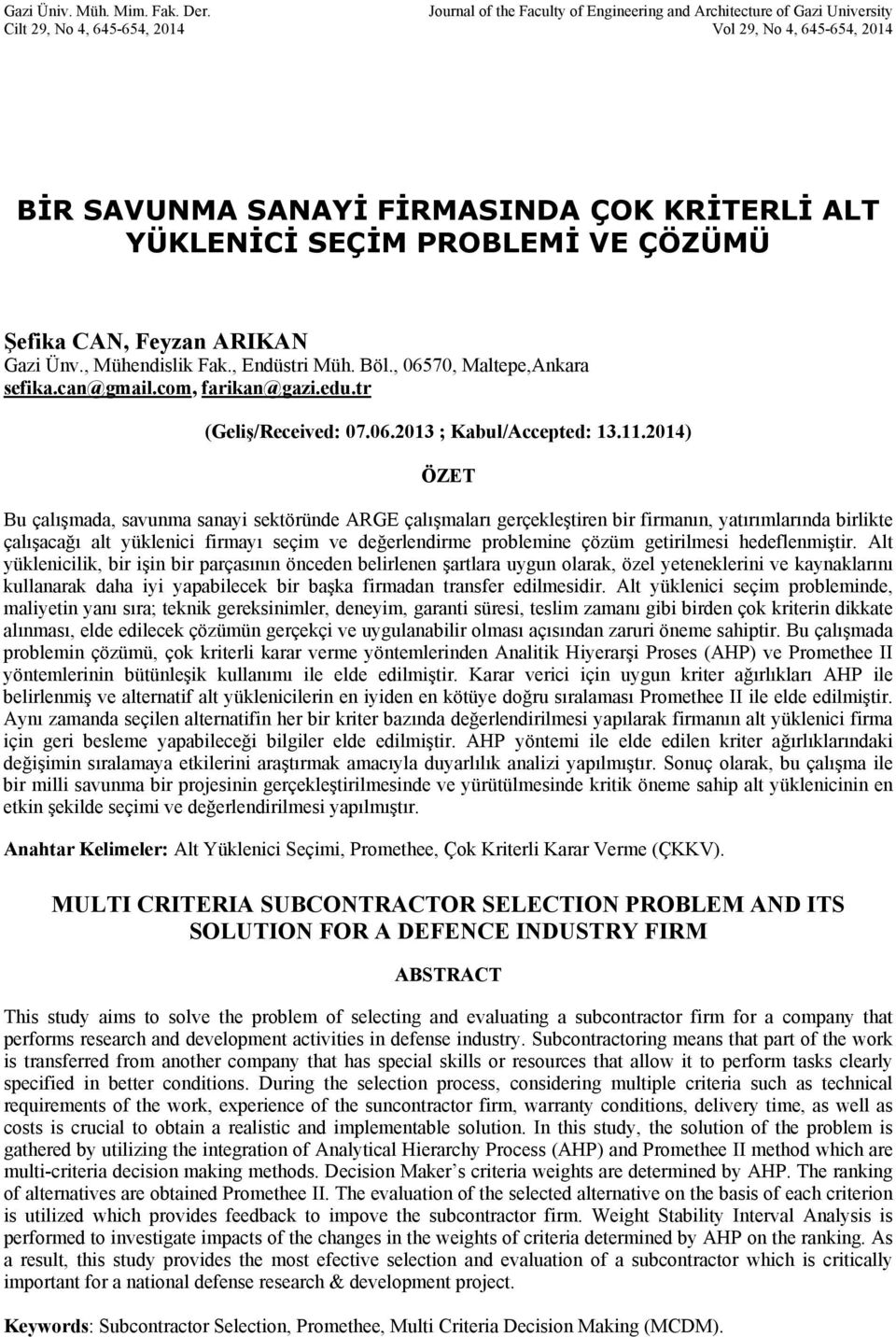 PROBLEMİ VE ÇÖZÜMÜ Şefika CAN, Feyzan ARIKAN Gazi Ünv., Mühendislik Fak., Endüstri Müh. Böl., 06570, Maltepe,Ankara sefika.can@gmail.com, farikan@gazi.edu.tr (Geliş/Received: 07.06.2013 ; Kabul/Accepted: 13.