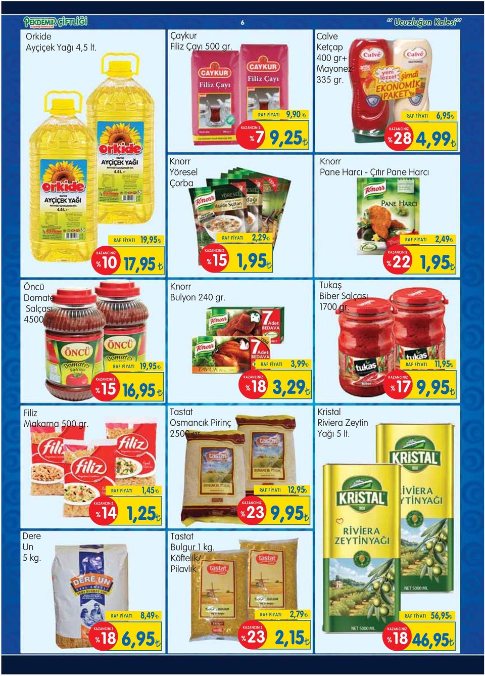 %22 1,95 Öncü Domate Salças 4500 gr. Knorr Bulyon 240 gr. Tukafl Biber Salças 1700 gr.