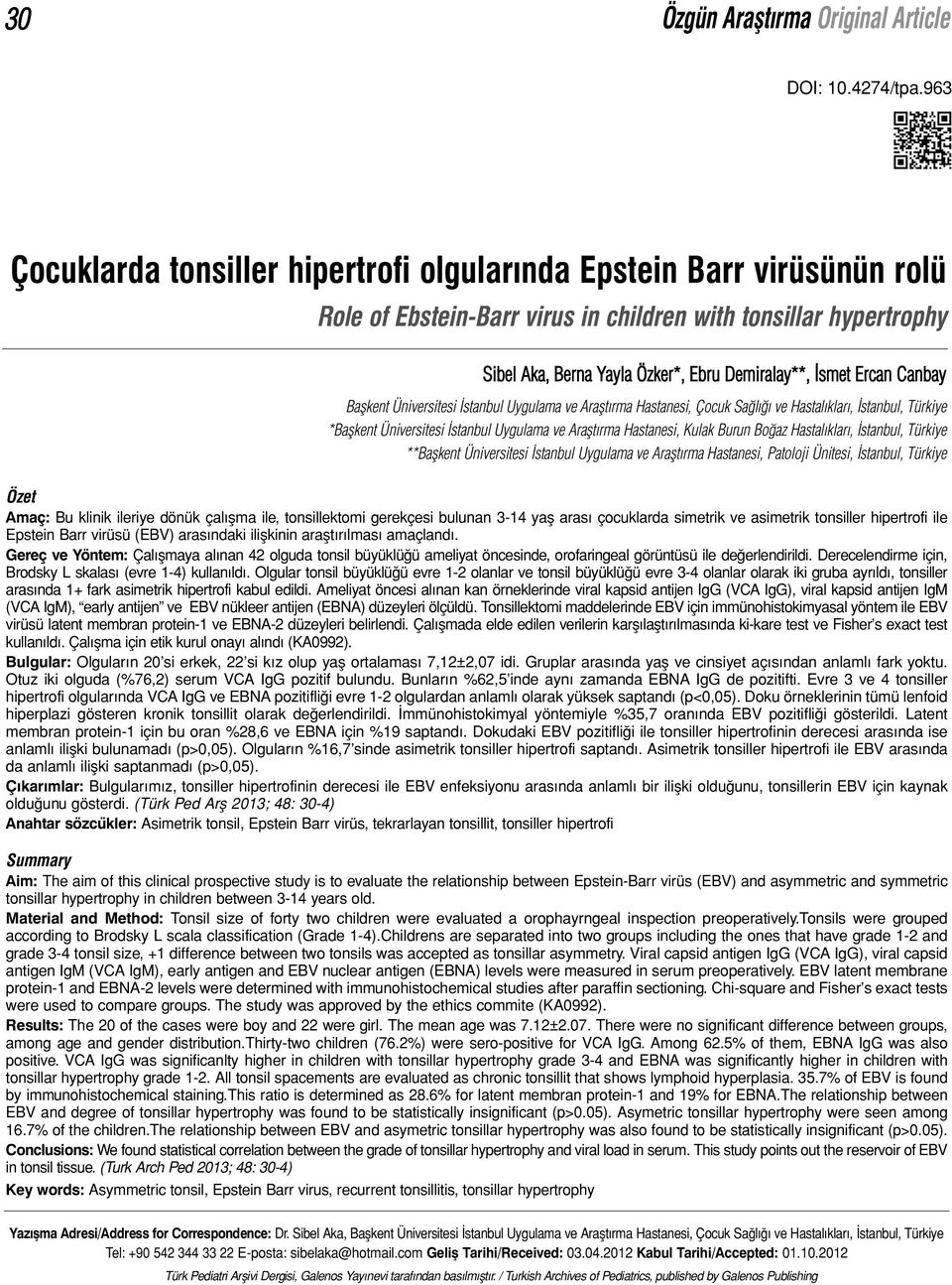 Hastanesi, Çocuk Sağlığı ve Hastalıkları, İstanbul, Türkiye *Başkent Üniversitesi İstanbul Uygulama ve Araştırma Hastanesi, Kulak Burun Boğaz Hastalıkları, İstanbul, Türkiye **Başkent Üniversitesi