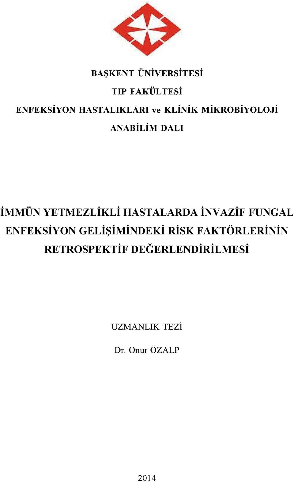 HASTALARDA İNVAZİF FUNGAL ENFEKSİYON GELİŞİMİNDEKİ RİSK