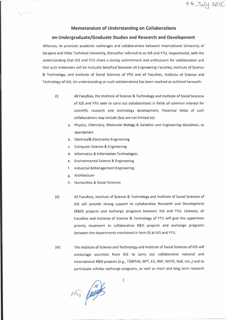 enthusiasm for collaboration and that such endeavors will be mutually benefical between all Engineering Faculties, Institute of Science & Technology, and Institute of Social Sciences of YTU and all