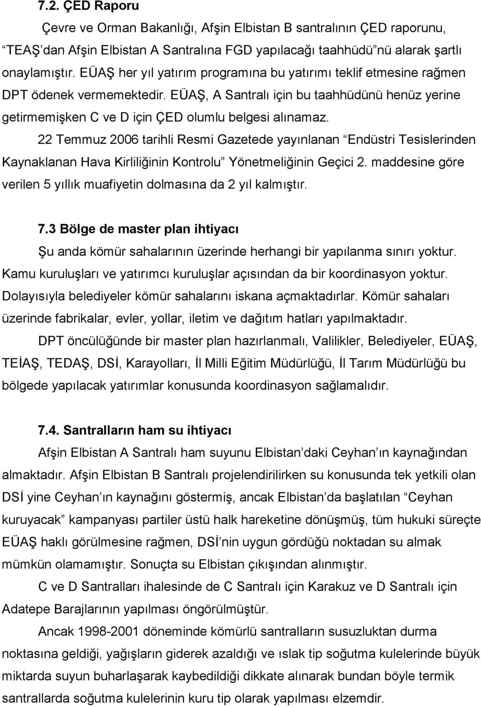 22 Temmuz 2006 tarihli Resmi Gazetede yayınlanan Endüstri Tesislerinden Kaynaklanan Hava Kirliliğinin Kontrolu Yönetmeliğinin Geçici 2.