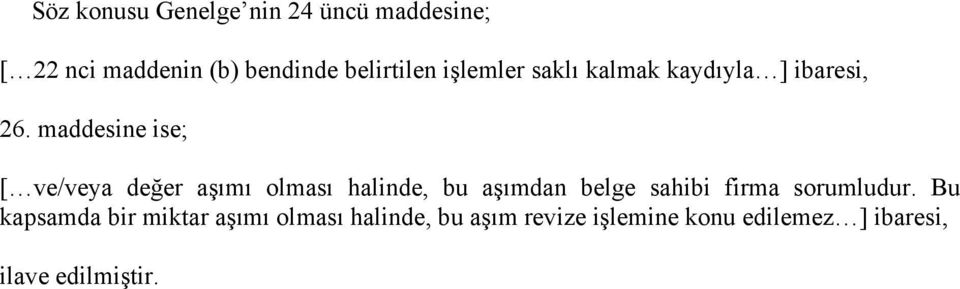 maddesine ise; [ ve/veya değer aşımı olması halinde, bu aşımdan belge sahibi firma