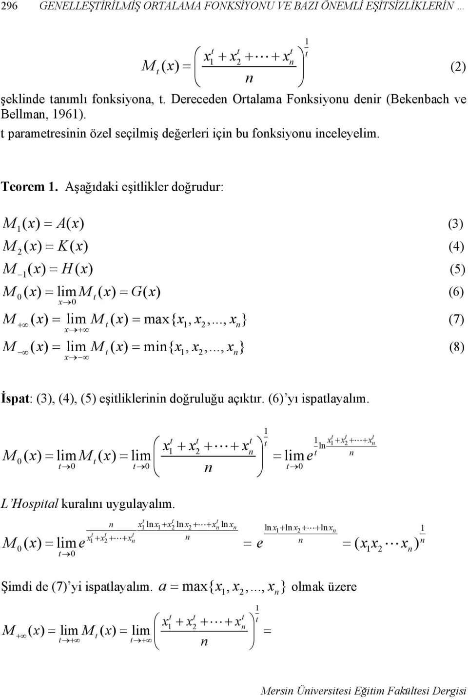 .., x } + x + ( x) = lm ( x) = m{ x, x,..., x } (8) x (7) İspa: (3), (4), (5) eşlkler doğruluğu açıkır. (6) yı spalayalım.