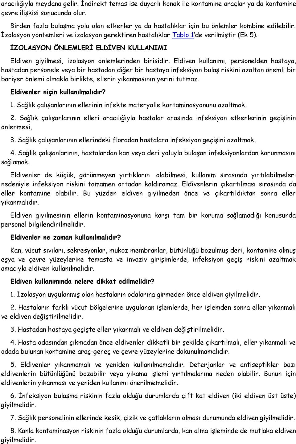 ĠZOLASYON ÖNLEMLERĠ ELDĠVEN KULLANIMI Eldiven giyilmesi, izolasyon önlemlerinden birisidir.