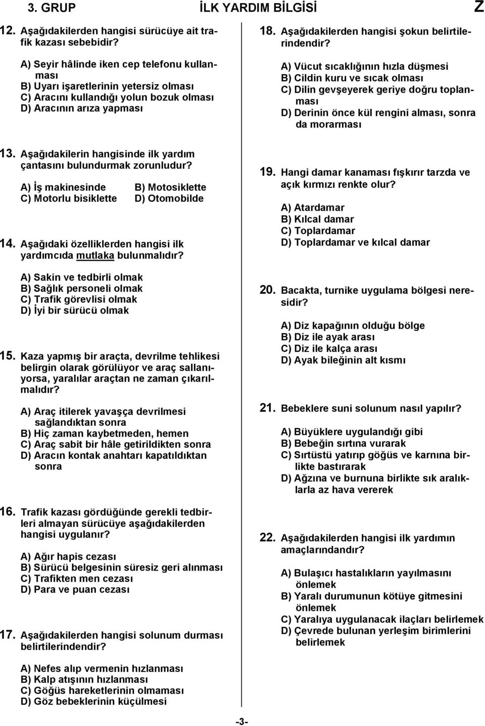 Aşağıdakilerden hangisi şokun belirtilerindendir?