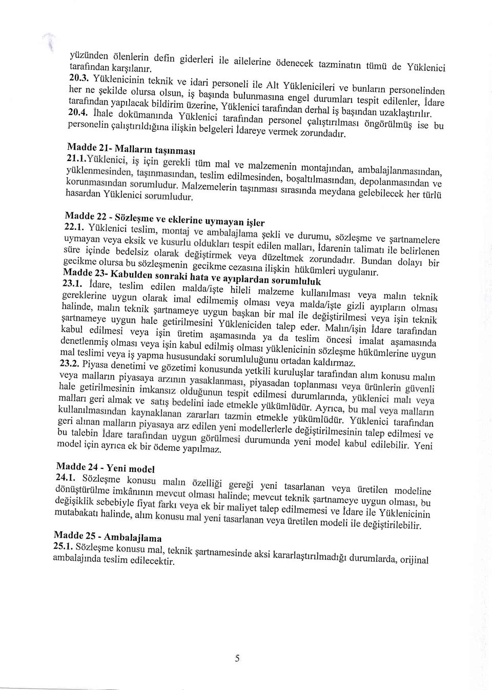 20'4' ihale doktima rnda Ytiklenici,turunnaun o.r.*" gahgtrrilmasri cingd^ilmrig ise bu personelin gahqtrrrldrlrna iliqkin belgeleri idareye vermek zorundadrr. Madde 2l- Mallarrn ta$tnmasr 2t.