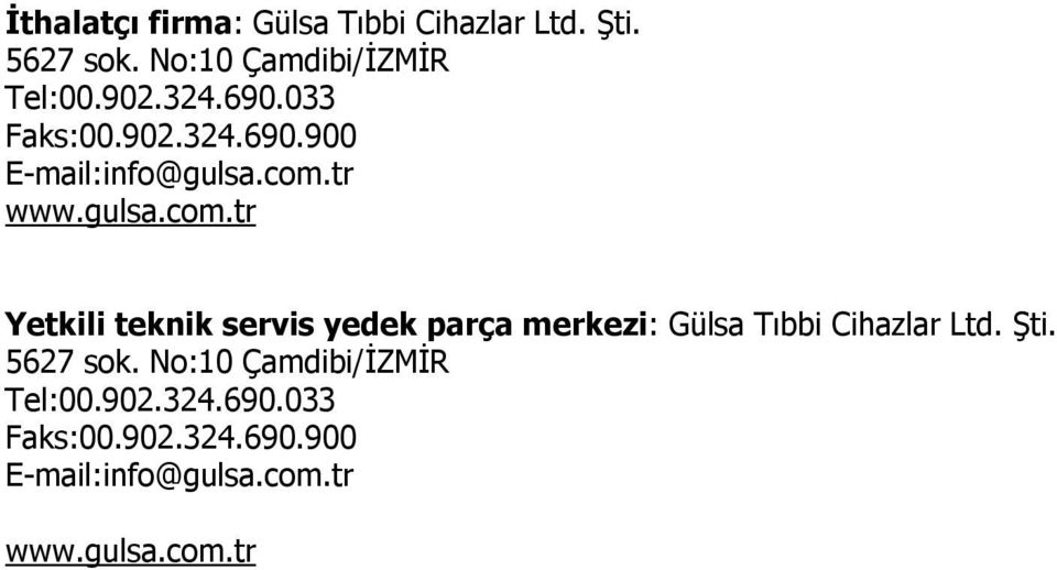 tr www.gulsa.com.tr Yetkili teknik servis yedek parça merkezi: Gülsa Tıbbi Cihazlar Ltd.