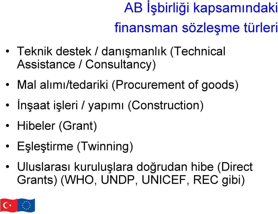 (Procurement of goods) İnşaat işleri / yapımı (Construction) Hibeler (Grant)