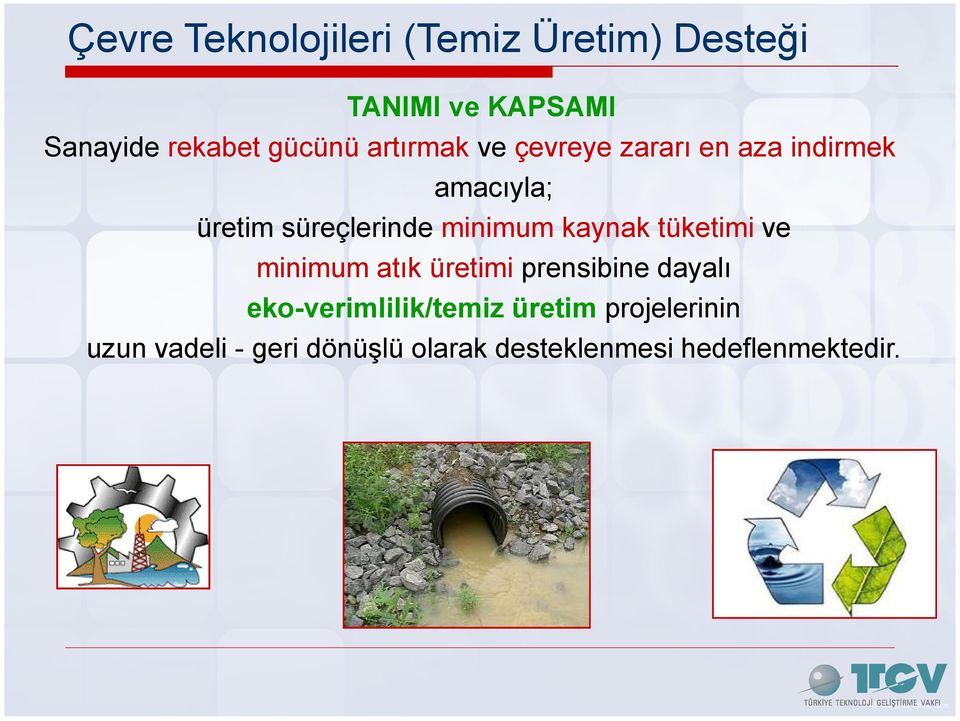 minimum kaynak tüketimi ve minimum atık üretimi prensibine dayalı