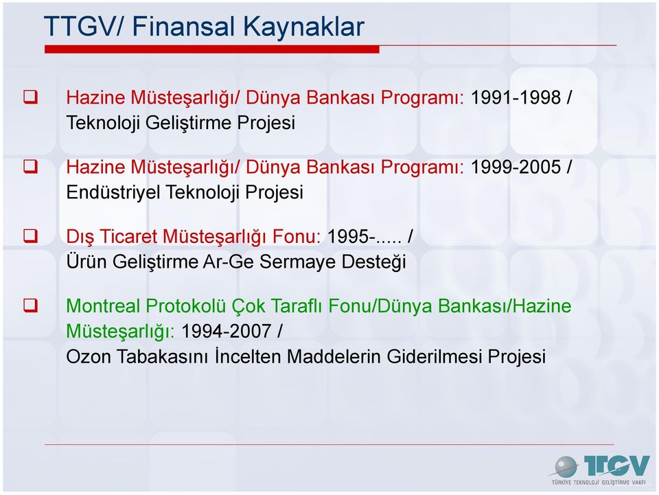 Ticaret Müsteşarlığı Fonu: 1995-.