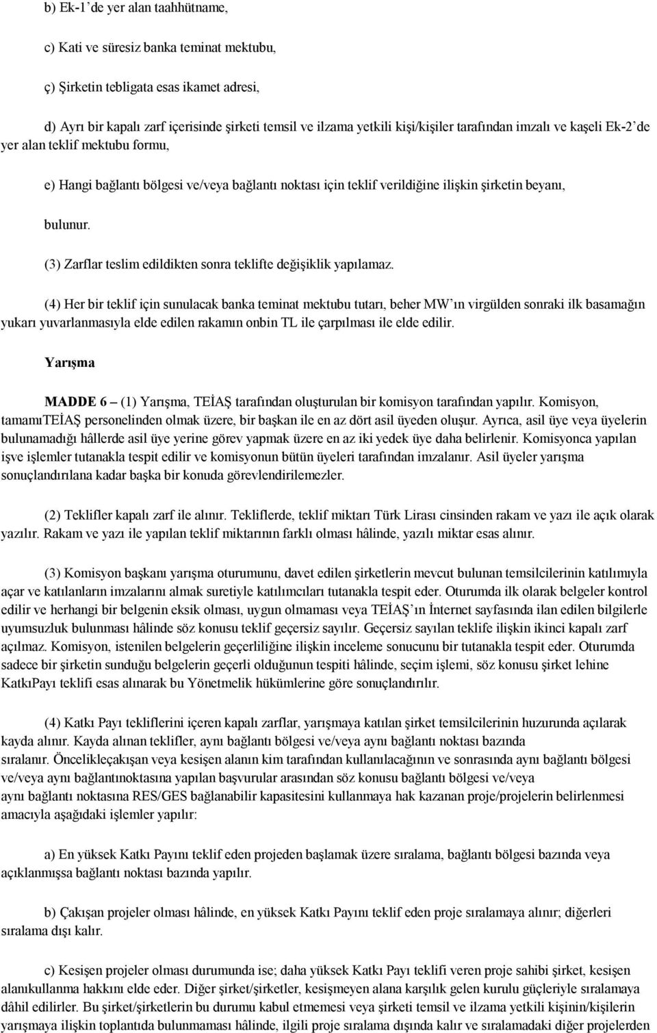 (3) Zarflar teslim edildikten sonra teklifte değişiklik yapılamaz.