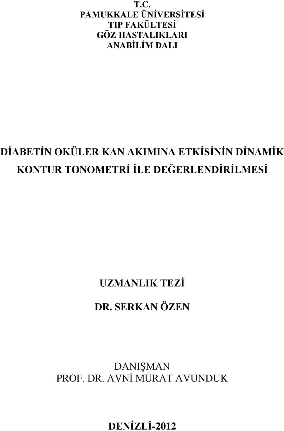 KONTUR TONOMETRĠ ĠLE DEĞERLENDĠRĠLMESĠ UZMANLIK TEZĠ DR.