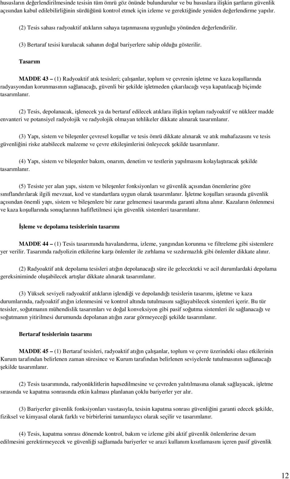 (3) Bertaraf tesisi kurulacak sahanın doğal bariyerlere sahip olduğu gösterilir.