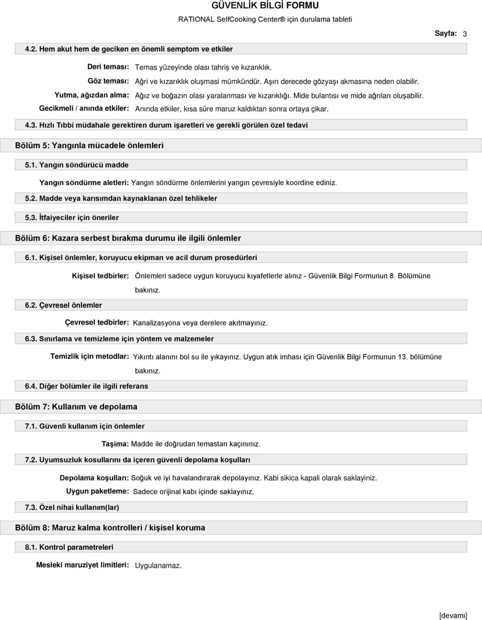 Gecikmeli / anında etkiler: Anında etkiler, kısa süre maruz kaldıktan sonra ortaya çikar. 4.3.