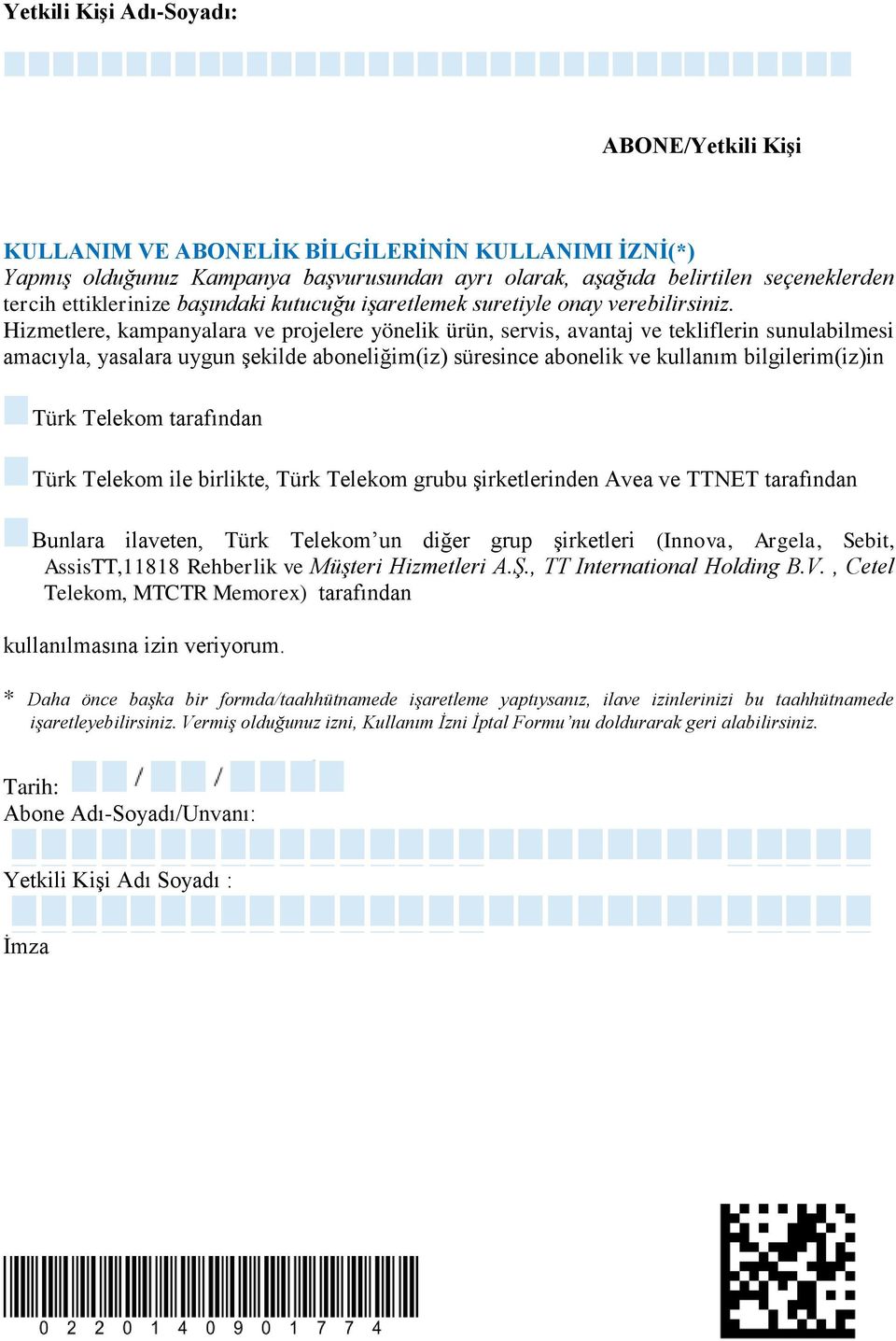 Hizmetlere, kampanyalara ve projelere yönelik ürün, servis, avantaj ve tekliflerin sunulabilmesi amacıyla, yasalara uygun şekilde aboneliğim(iz) süresince abonelik ve kullanım bilgilerim(iz)in Türk