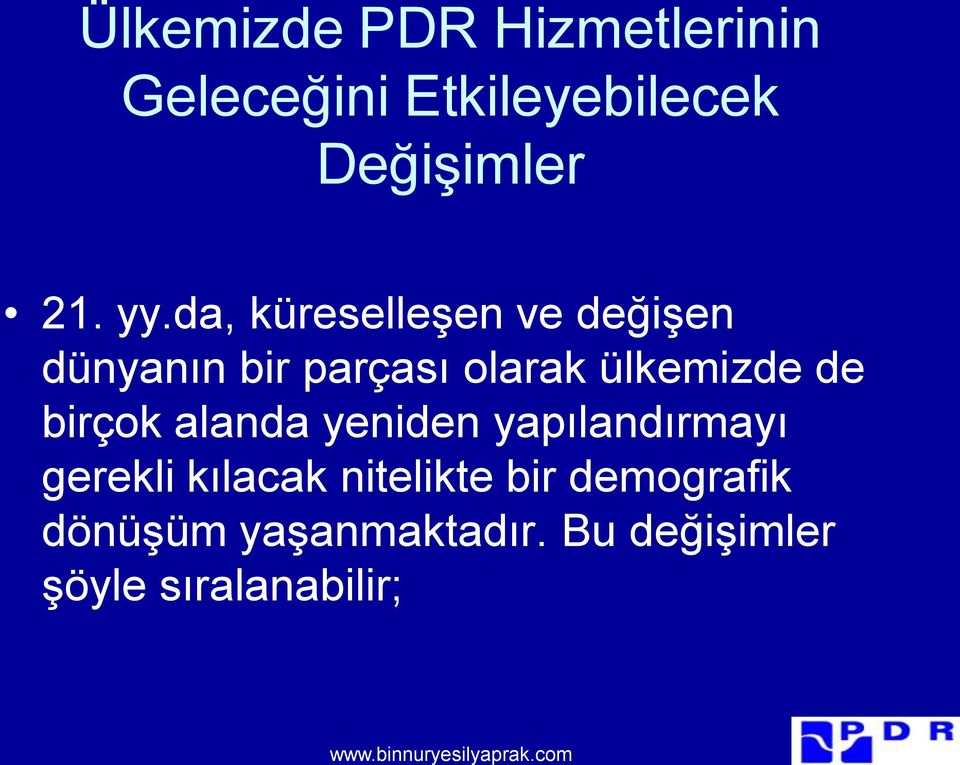 de birçok alanda yeniden yapılandırmayı gerekli kılacak nitelikte bir