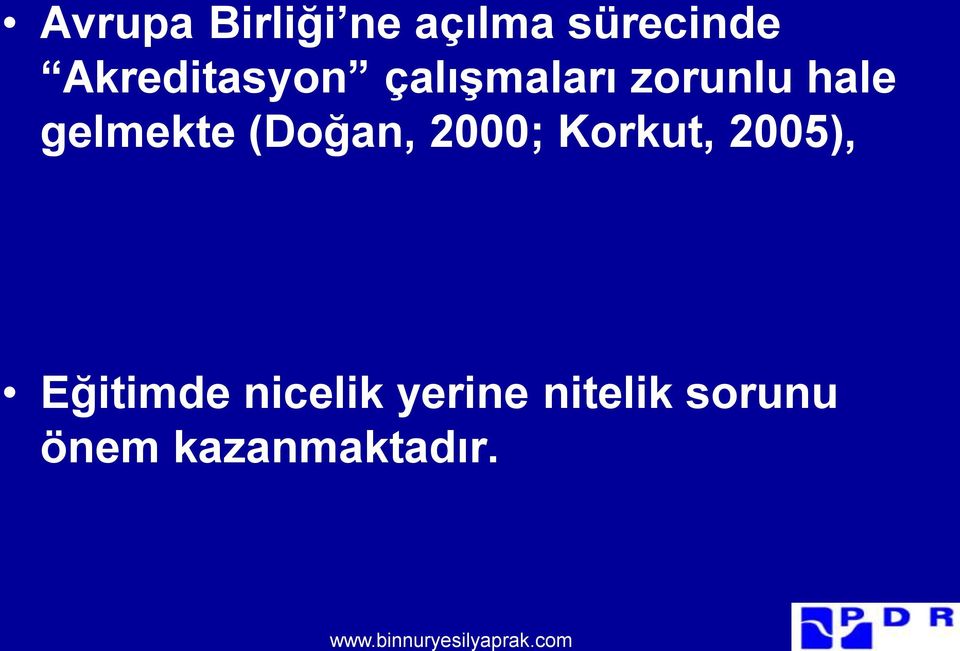 gelmekte (Doğan, 2000; Korkut, 2005),