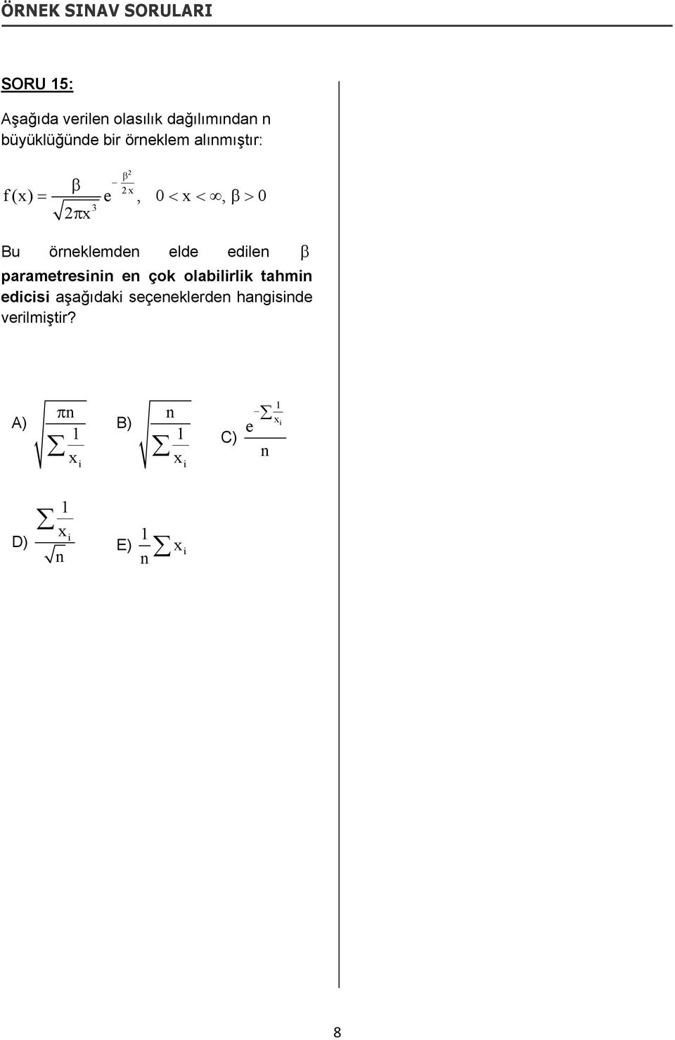 edilen parametresinin en çok olabilirlik tahmin edicisi aşağıdaki