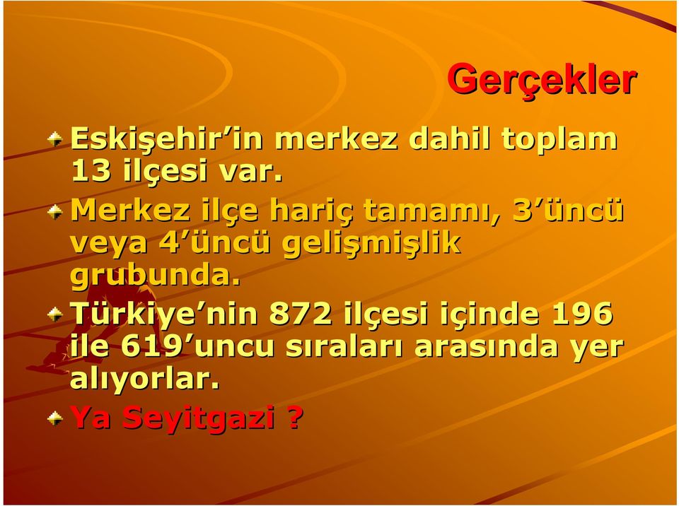 Merkez ilçe e hariç tamamı,, 3 ü3 üncü veya 4 ü4 üncü gelişmi