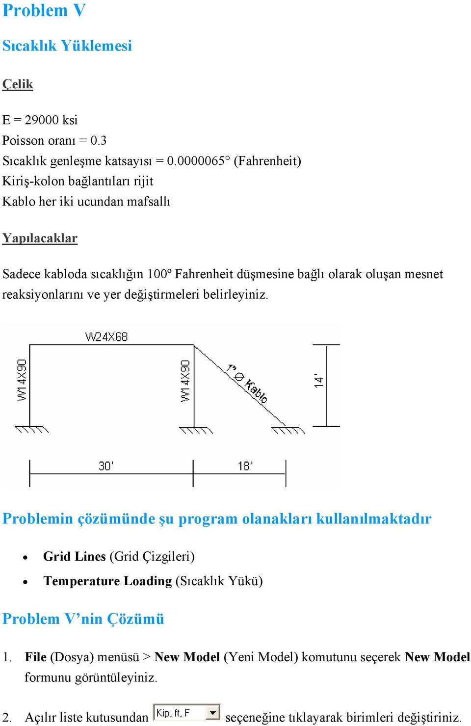 oluşan mesnet reaksiyonlarını ve yer değiştirmeleri belirleyiniz.