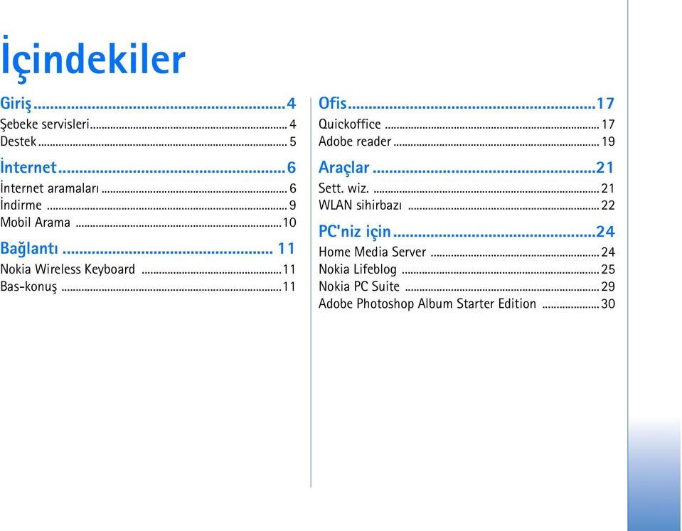 ..17 Quickoffice...17 Adobe reader...19 Araçlar...21 Sett. wiz....21 WLAN sihirbazý...22 PC'niz için.