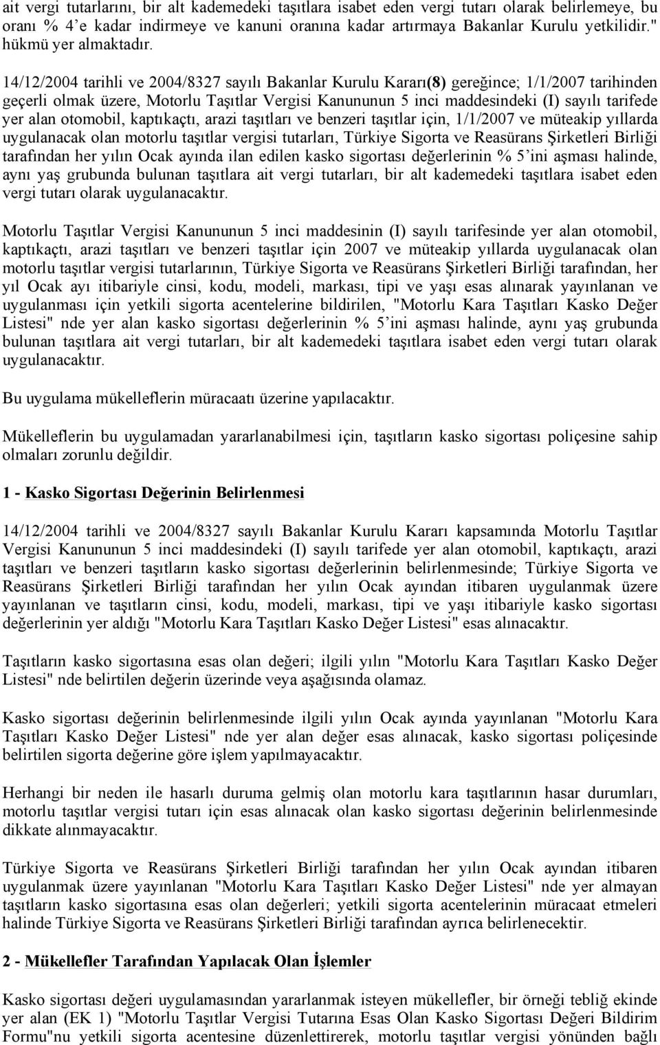 alan otomobil, kaptıkaçtı, arazi taşıtları ve benzeri taşıtlar için, 1/1/2007 ve müteakip yıllarda uygulanacak olan motorlu taşıtlar vergisi tutarları, Türkiye Sigorta ve Reasürans Şirketleri Birliği