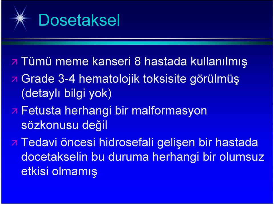 herhangi bir malformasyon sözkonusu değil Tedavi öncesi