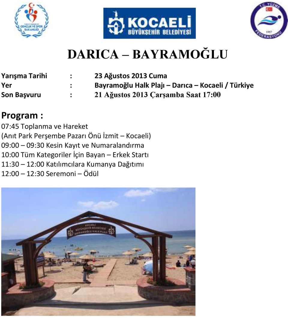 (Anıt Park Perşembe Pazarı Önü İzmit Kocaeli) 09:00 09:30 Kesin Kayıt ve Numaralandırma 10:00 Tüm