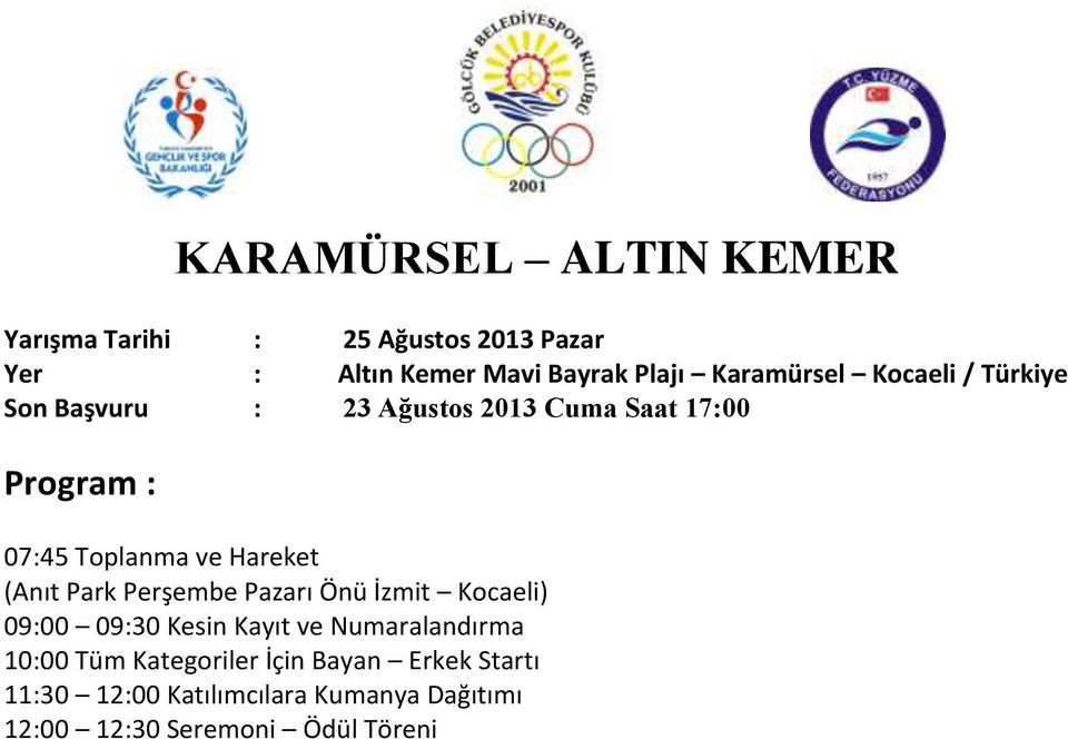 Hareket (Anıt Park Perşembe Pazarı Önü İzmit Kocaeli) 09:00 09:30 Kesin Kayıt ve Numaralandırma 10:00