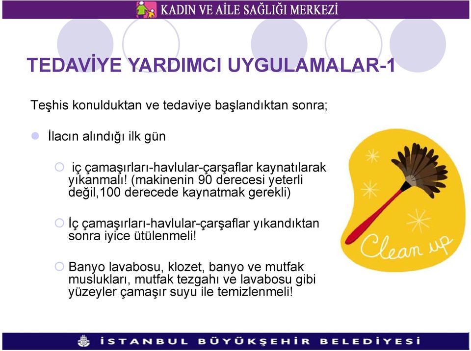 (makinenin 90 derecesi yeterli değil,100 derecede kaynatmak gerekli) İç çamaşırları-havlular-çarşaflar