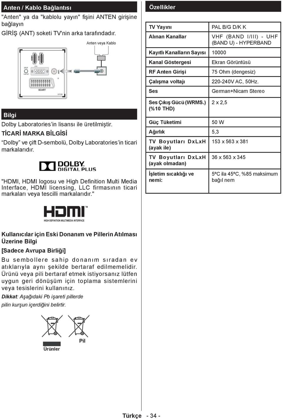 "HDMI, HDMI logosu ve High Definition Multi Media Interface, HDMI licensing, LLC firmasının ticari markaları veya tescilli markalarıdır.