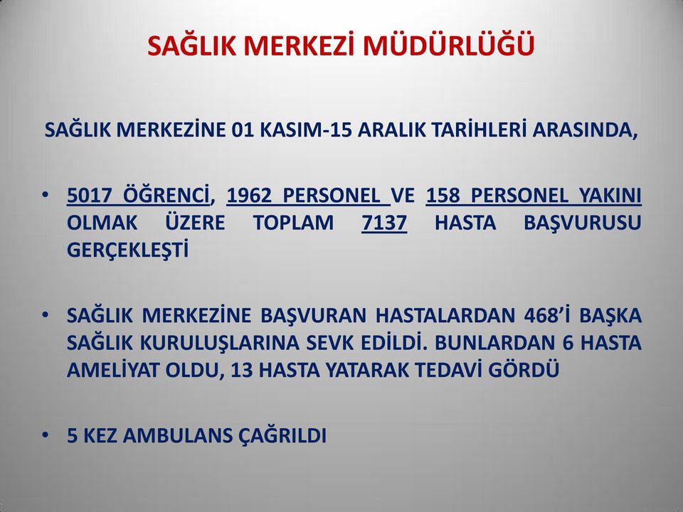 GERÇEKLEŞTİ SAĞLIK MERKEZİNE BAŞVURAN HASTALARDAN 468 İ BAŞKA SAĞLIK KURULUŞLARINA SEVK