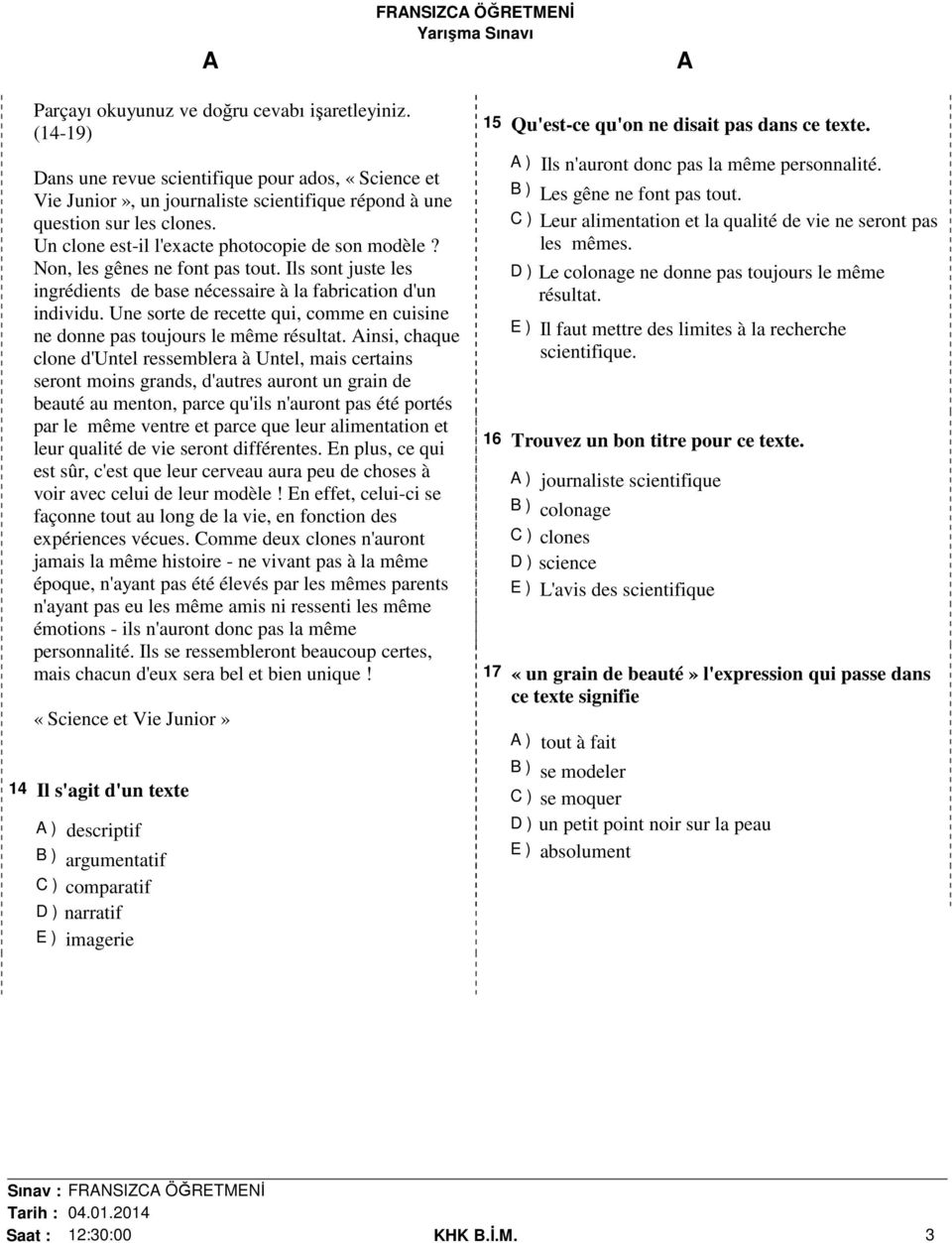 Une sorte de recette qui, comme en cuisine ne donne pas toujours le même résultat.