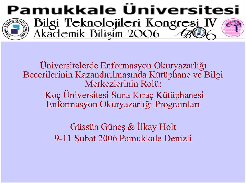 Üniversitesi Suna Kıraç Kütüphanesi Enformasyon Okuryazarlığı